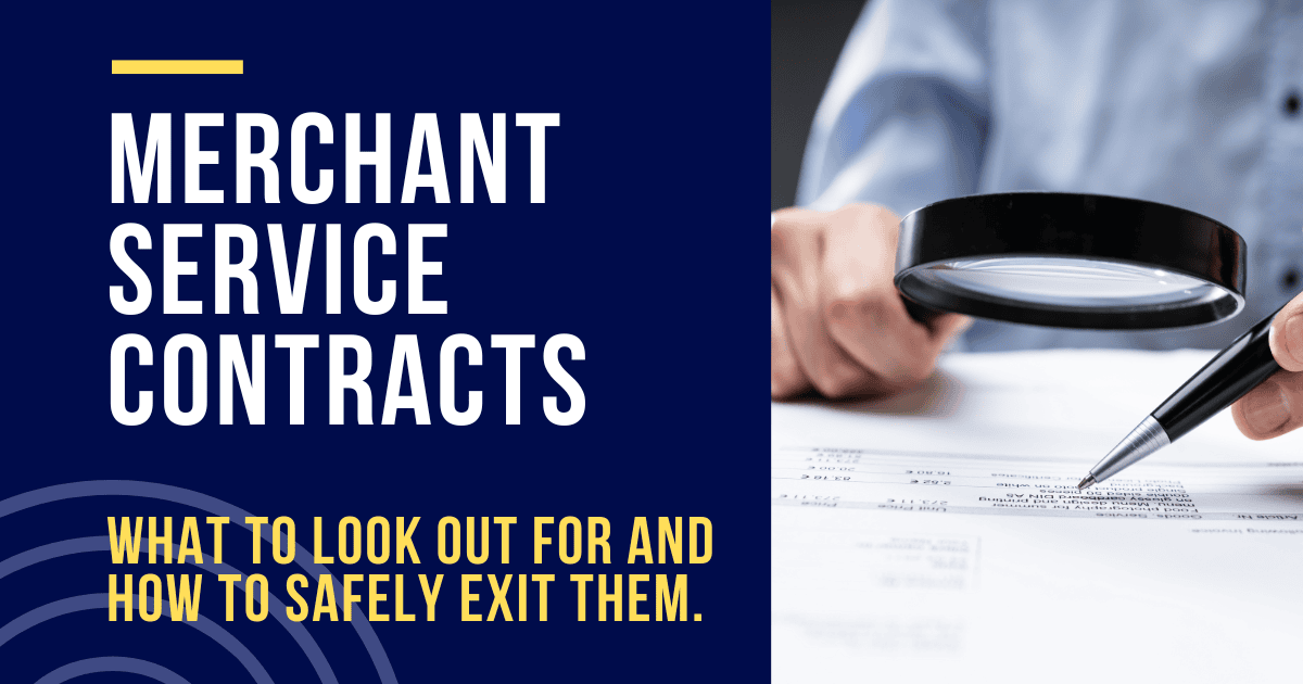 Merchant Service Contracts: What to Look Out For and How to Safely Exit Them